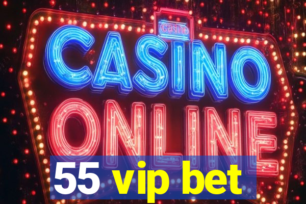 55 vip bet